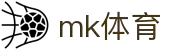 MK体育(MKsports集团)股份公司 - Mk Sports